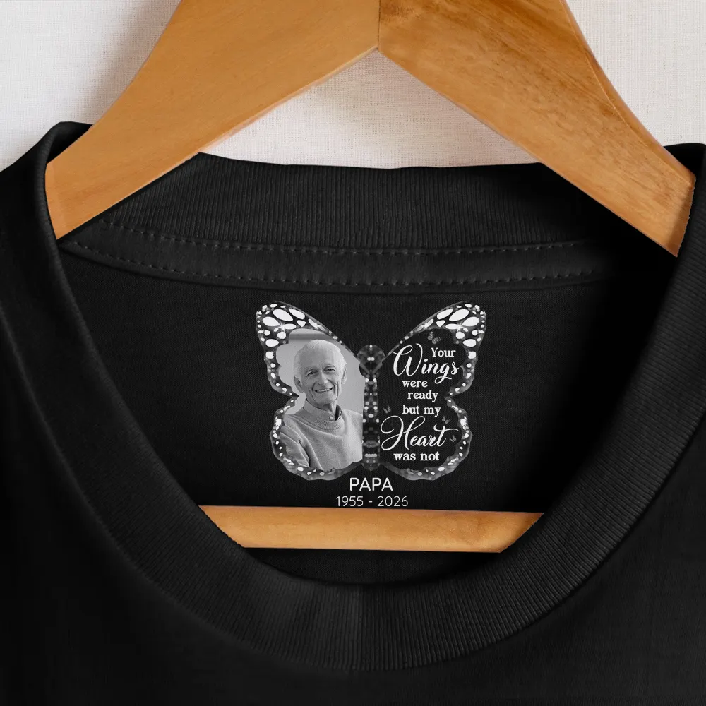 Custom Photo Your Wings Were Ready But My Heart Was Not - Personalized T Shirt - Image 6