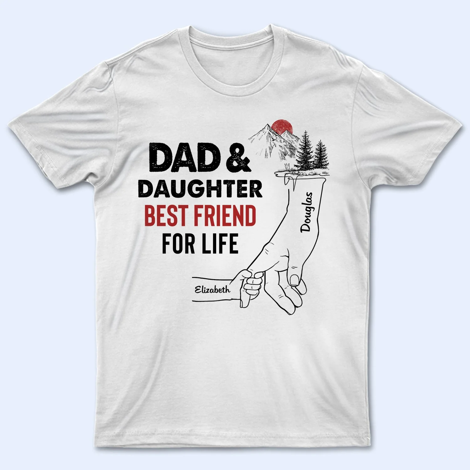 Dad And Daughter Best Friends For Life - Birthday, Loving Gift For Daddy, Father, Grandpa, Grandfather - Personalized Custom T Shirt - Image 2