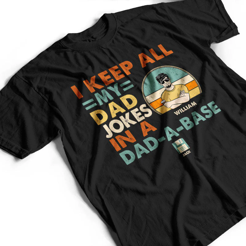 Dad I Keep All My Dad Jokes In A Dad-A-Base - Personalized Custom T Shirt - Image 3