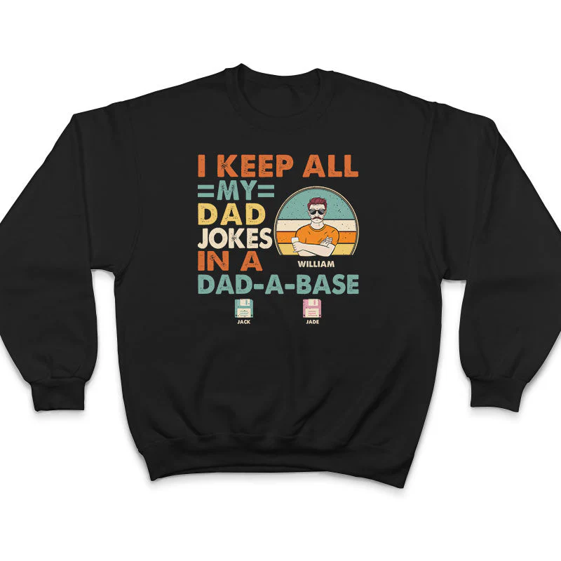 Dad I Keep All My Dad Jokes In A Dad-A-Base - Personalized Custom T Shirt - Image 5