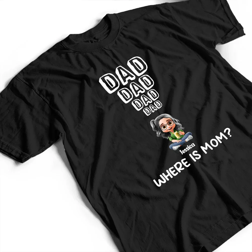Dad Knows Where Mom Is - Personalized T Shirt - Image 4