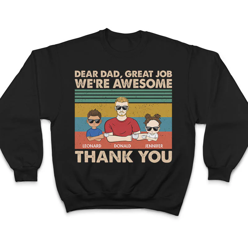 Dear Dad Great Job I'm Awesome Thank You Adult And Kid - Father Gift - Personalized Custom T Shirt - Image 5