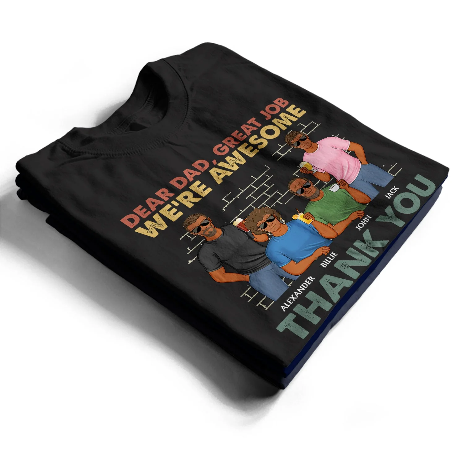 Dear Dad Great Job We're Awesome Thank You Family - Funny, Birthday Gift For Father, Papa, Husband - Personalized Custom T Shirt - Image 2