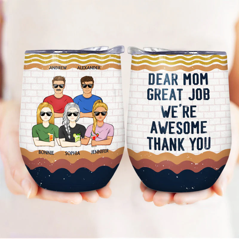 Dear Mom Great Job I'm Awesome Thank You - Mother Gift - Personalized Custom Wine Tumbler - Image 3