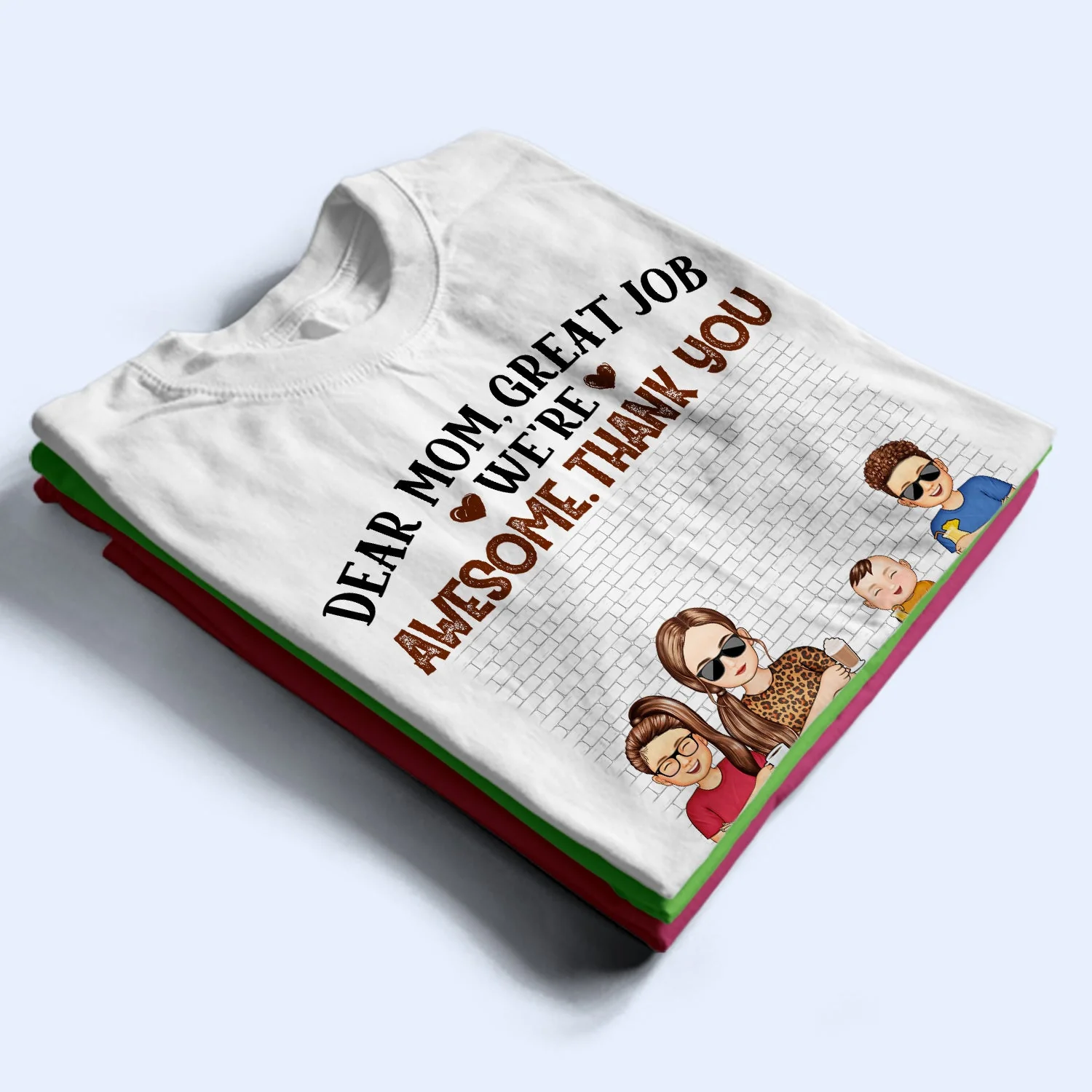 Dear Mom Great Job We're Awesome Thank You - Birthday, Loving Gift For Mommy, Mother, Grandma, Grandmother - Personalized Custom T Shirt - Image 2