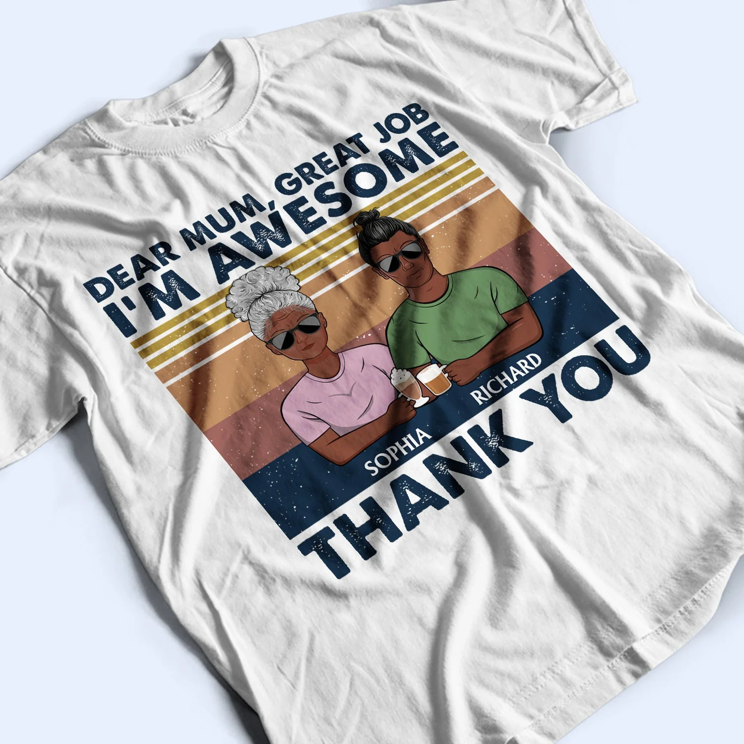 Dear Mum Great Job I'm Awesome Thank You - Birthday, Loving Gift For Mother, Grandma, Grandmother - Personalized Custom T Shirt - Image 3