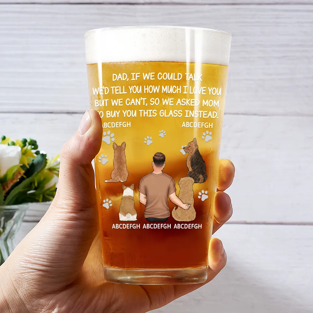 Dog Dad Cat Dad If I Could Talk - Personalized Beer Glass - Image 3