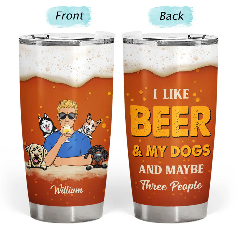 Dog Lover Dog Dad I Like Beer & My Dog - Personalized Custom Tumbler - Image 3