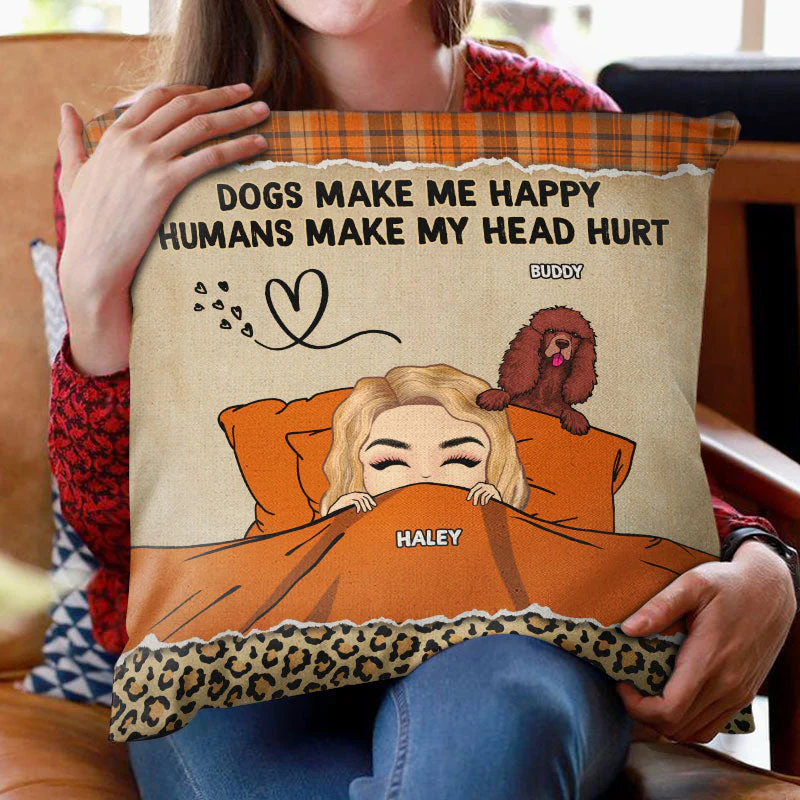 Dog Lovers Dogs Make Me Happy Humans Make My Head Hurt - Personalized Custom Pillow - Image 2