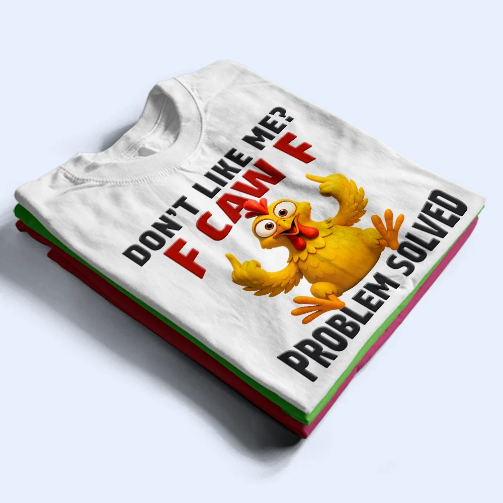 Don't Like Me F Caw F - Personalized T Shirt - Image 3