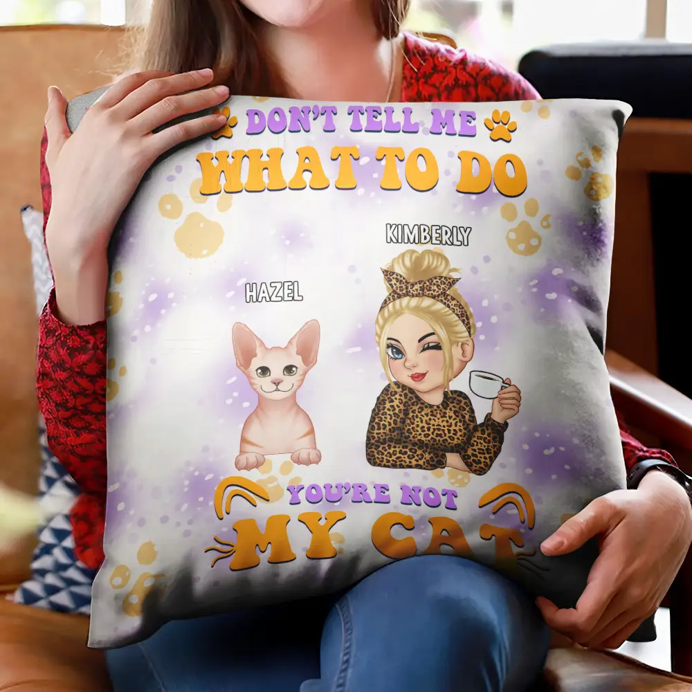 Don't Tell Me What To Do You're Not My Cats - Personalized Pillow - Image 2