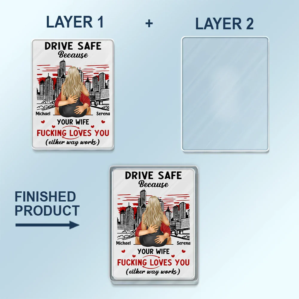 Drive Safe Because Your Wife Loves You - Personalized Custom Shaped Acrylic Car Visor Clip - Image 5