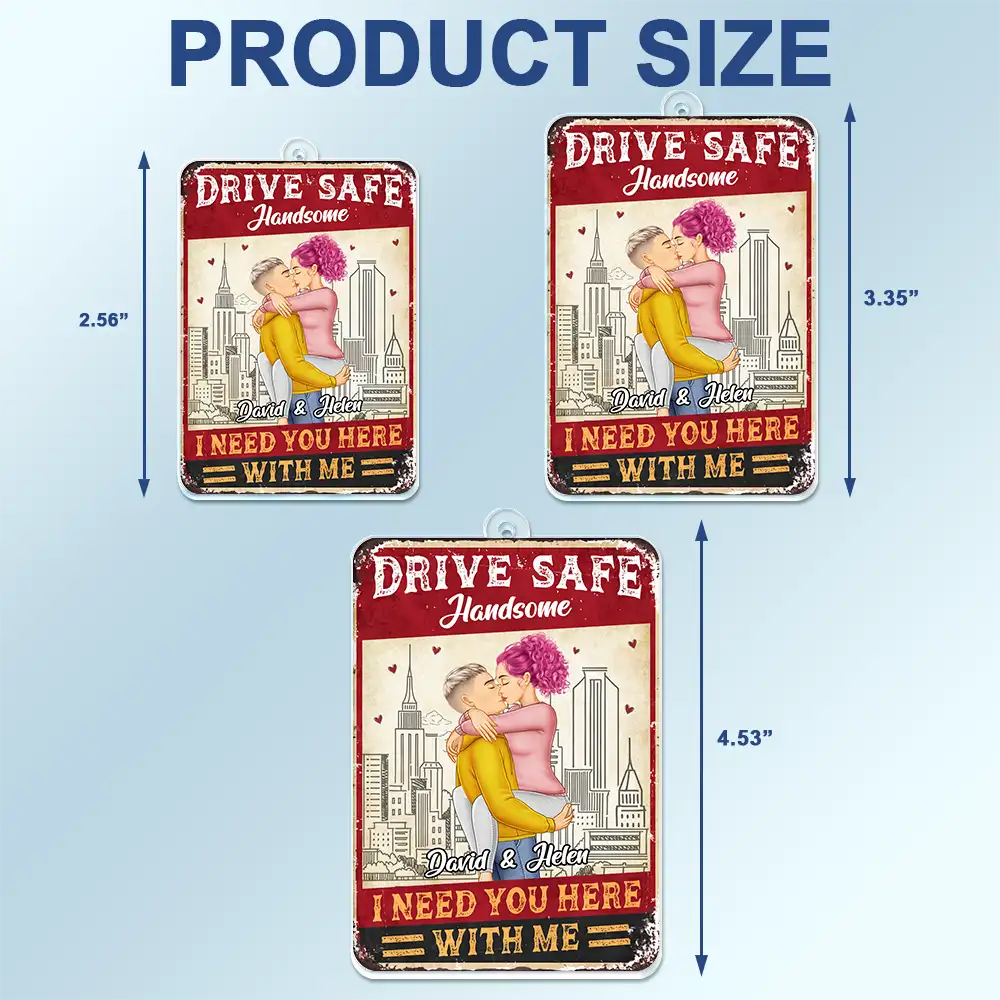 Drive Safe I Need You Here With Me Couple - Personalized Acrylic Car Hanger - Image 4