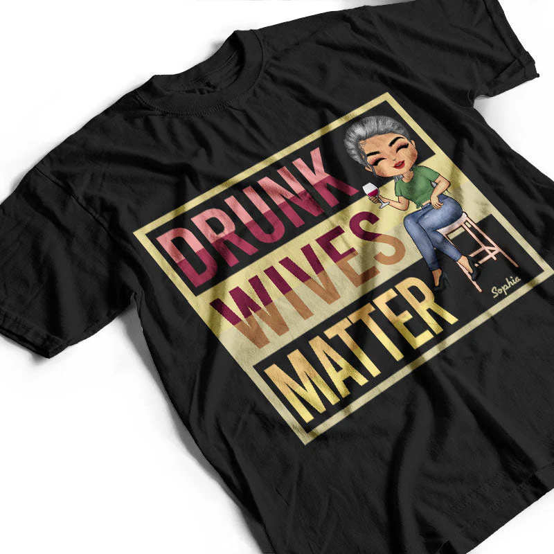 Drunk Wives Matter Drinking Woman - Gift For Wife - Personalized Custom T Shirt - Image 2