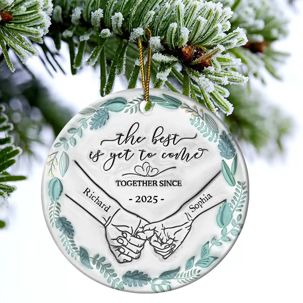 Engaged Couple Holding Hands The Best Is Yet To Come - 3D Inflated Effect Printed Ornament, Personalized Circle Ceramic Ornament - Image 4