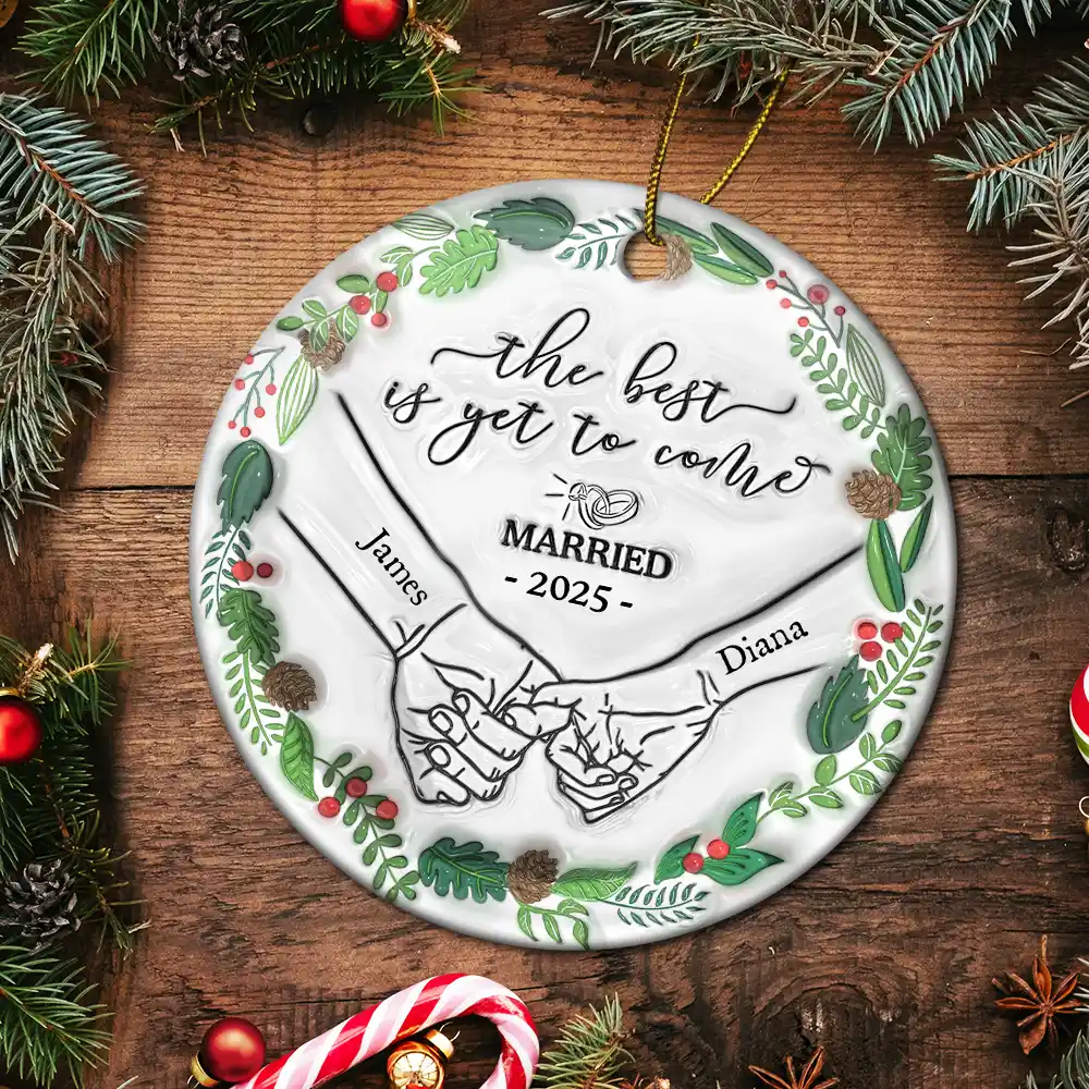 Engaged Couple Holding Hands The Best Is Yet To Come - 3D Inflated Effect Printed Ornament, Personalized Circle Ceramic Ornament - Image 5