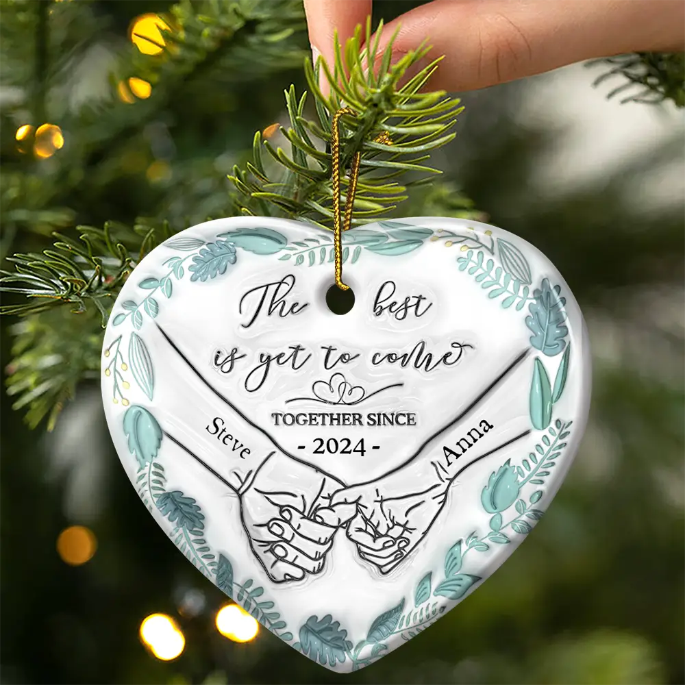 Engaged Couple Holding Hands The Best Is Yet To Come - 3D Inflated Effect Printed Ornament, Personalized Heart Ceramic Ornament - Image 3