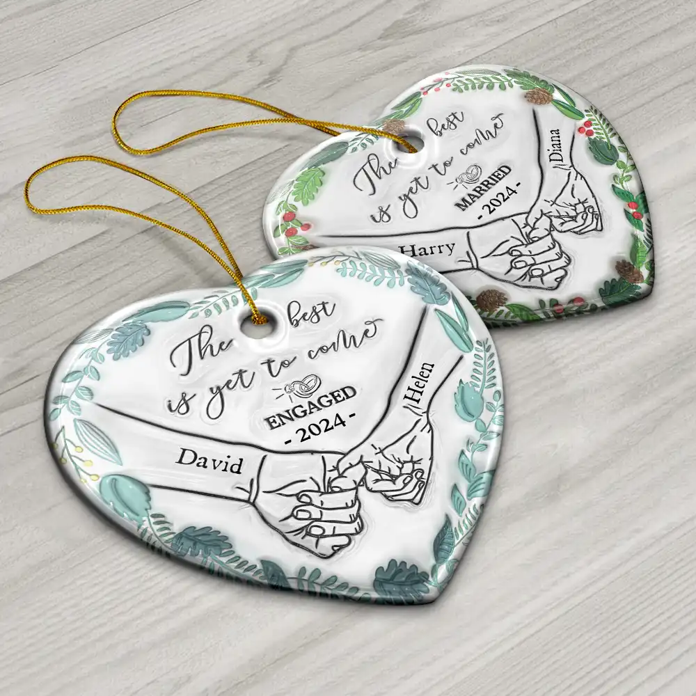 Engaged Couple Holding Hands The Best Is Yet To Come - 3D Inflated Effect Printed Ornament, Personalized Heart Ceramic Ornament - Image 6