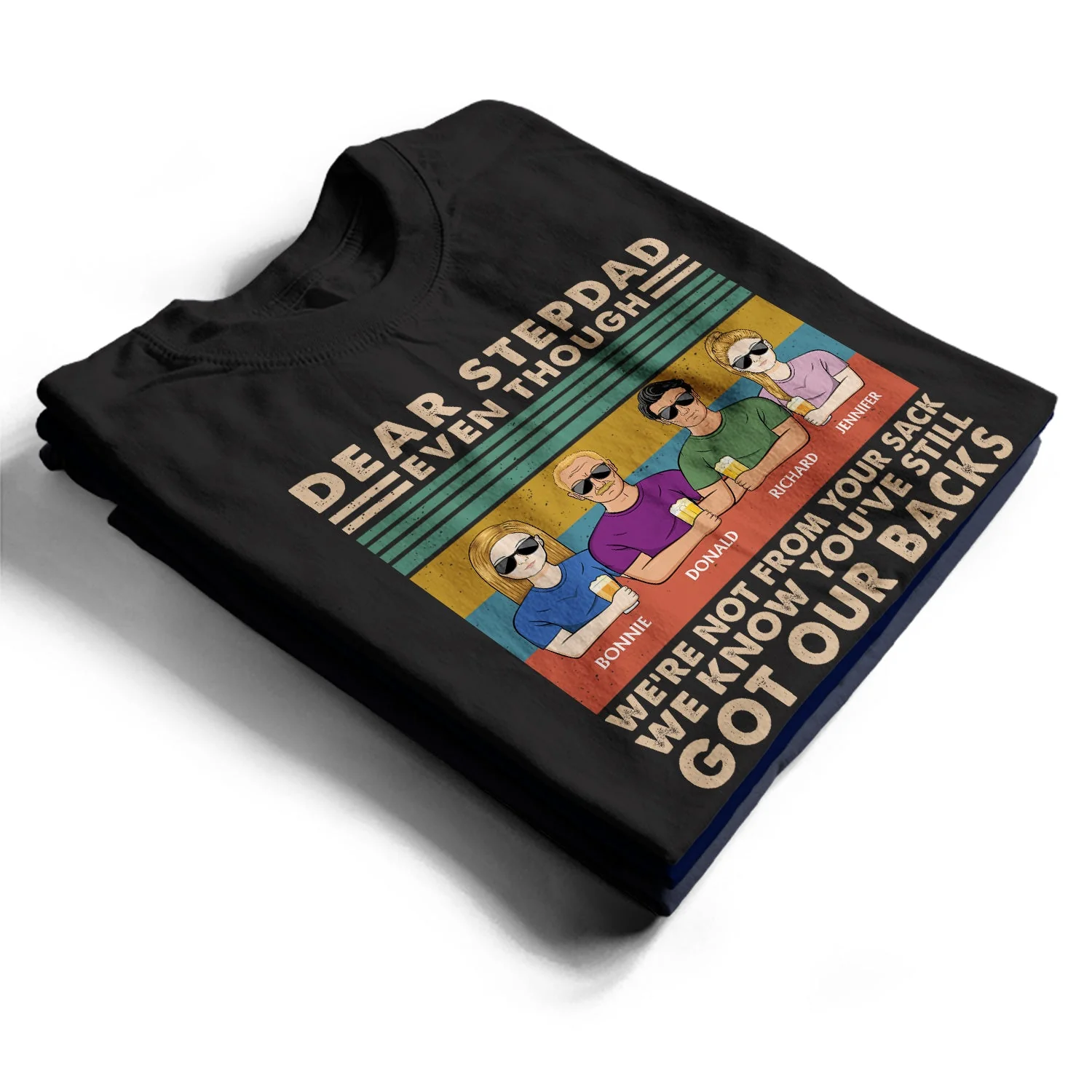 Even Though I'm Not From Your Sack - Birthday, Loving Gift For Stepdad, Stepfather, Bonus Dad, Insta-dad - Personalized Custom T Shirt - Image 2