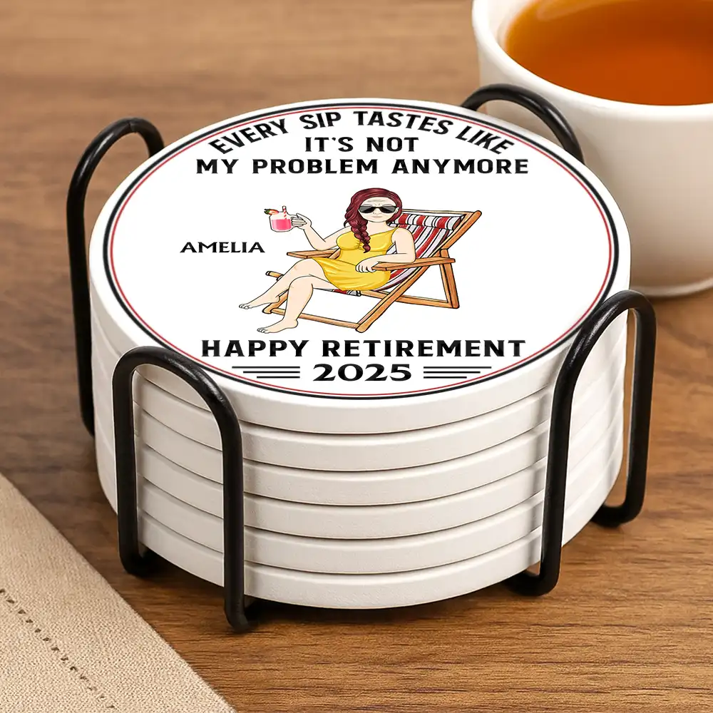 Every Sip Tastes Like It's Not My Problem Anymore Retirement - Personalized Ceramic Coaster - Image 3