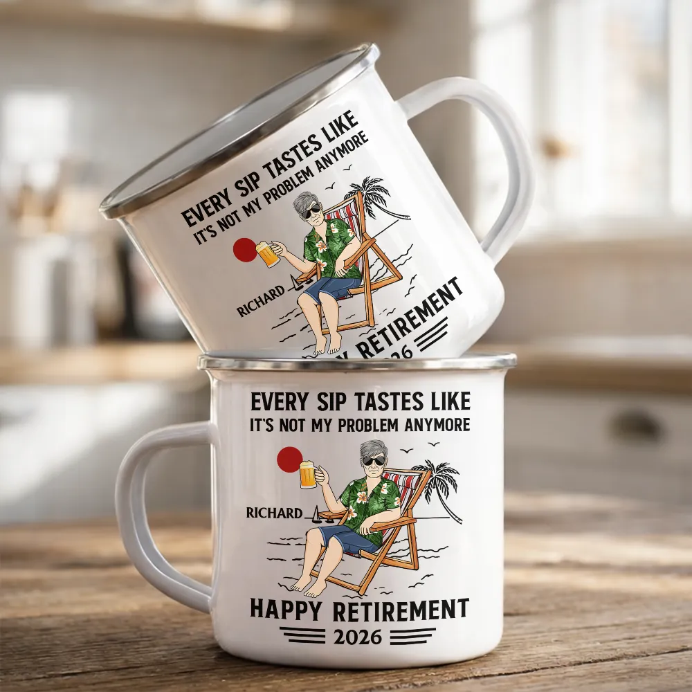 Every Sip Tastes Like It's Not My Problem Anymore Retirement - Personalized Enamel Mug - Image 2