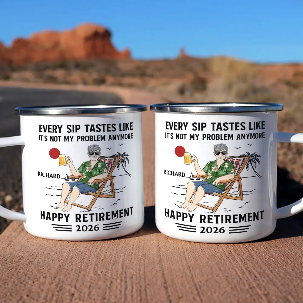 Every Sip Tastes Like It's Not My Problem Anymore Retirement - Personalized Enamel Mug - Image 6