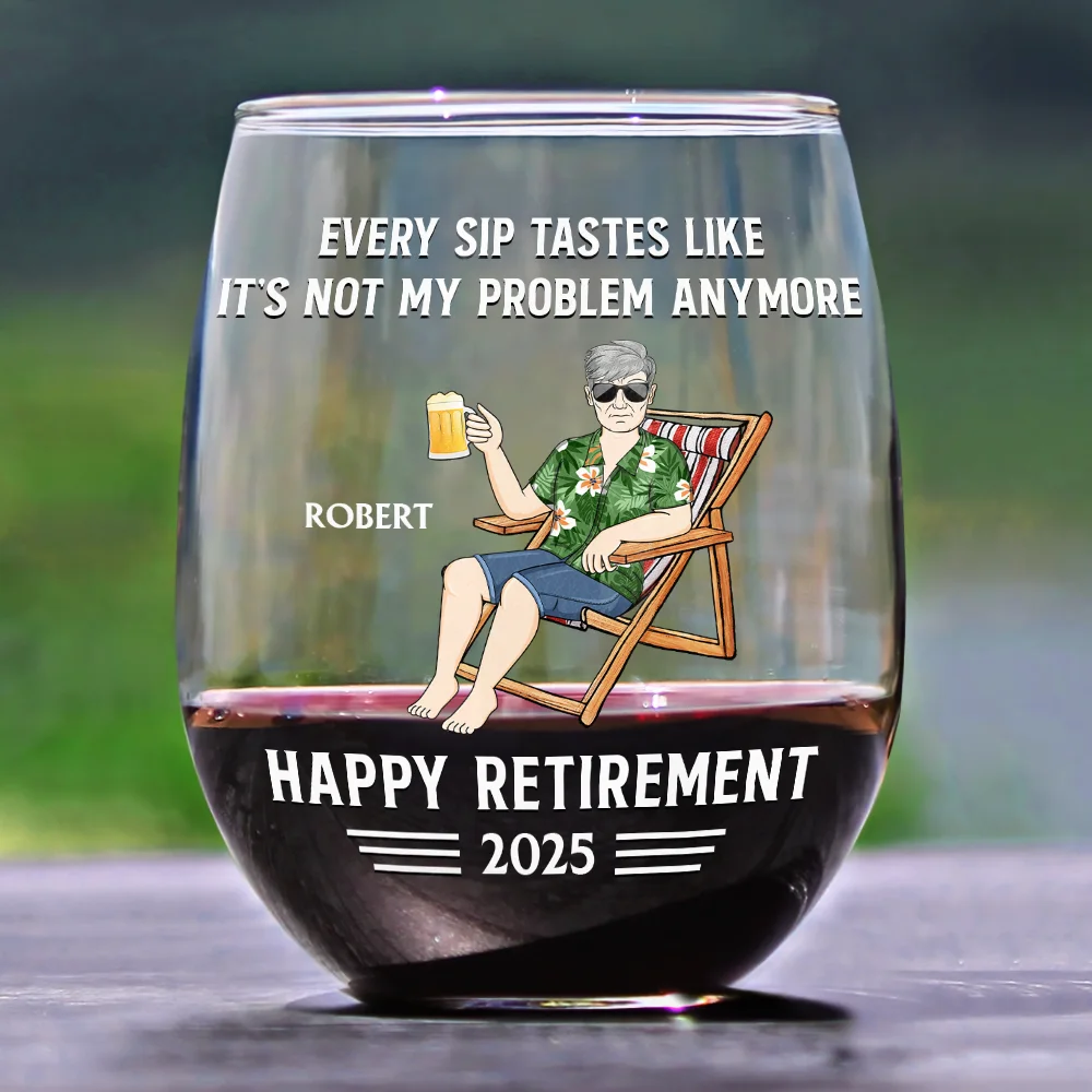 Every Sip Tastes Like It's Not My Problem Anymore Retirement - Personalized Stemless Wine Glass - Image 2