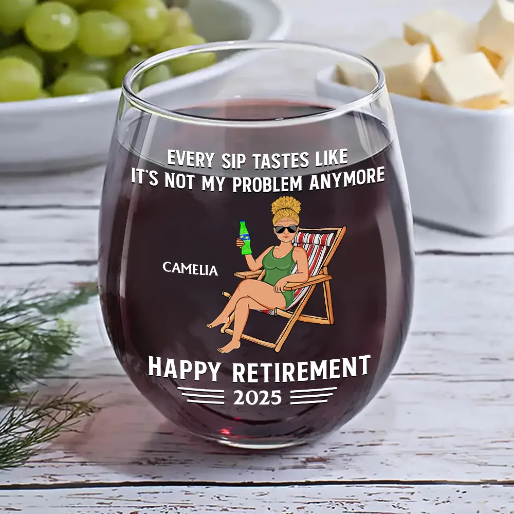 Every Sip Tastes Like It's Not My Problem Anymore Retirement - Personalized Stemless Wine Glass - Image 6