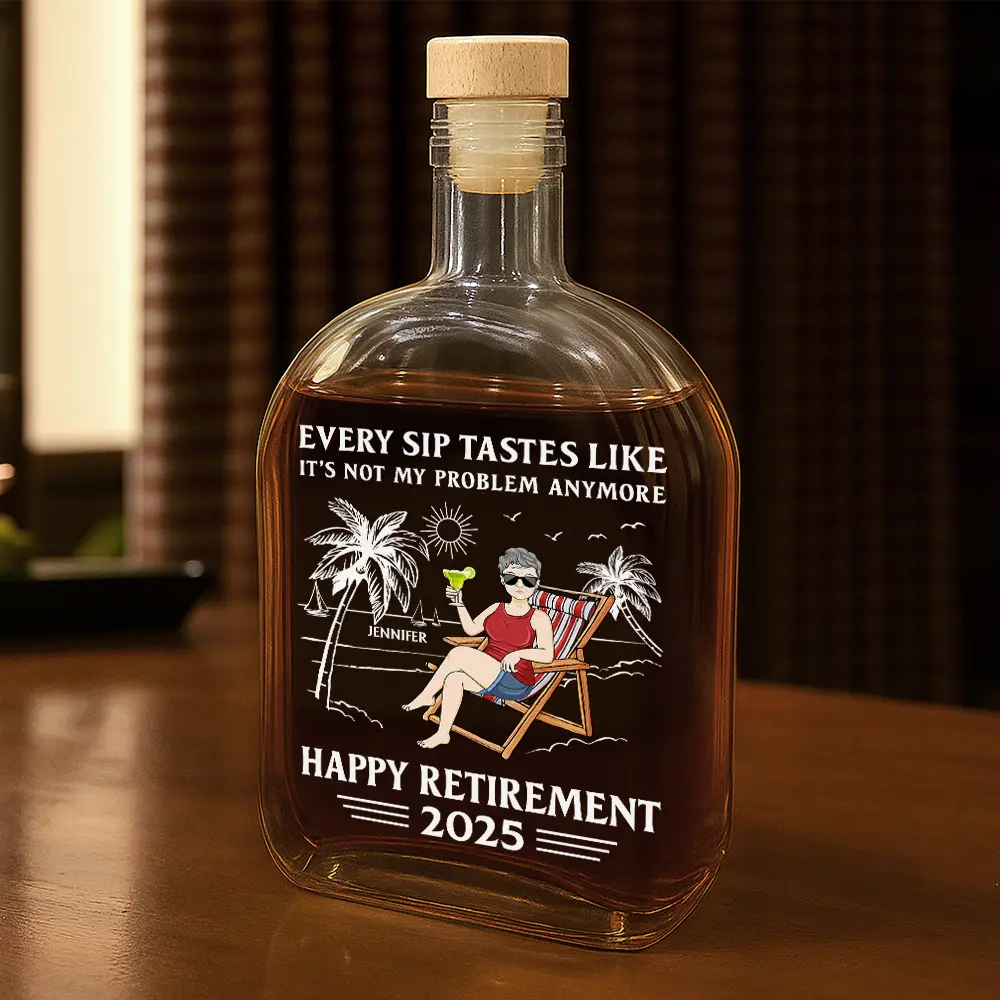Every Sip Tastes Like It's Not My Problem Anymore Retirement - Personalized Whiskey Bottle - Image 2