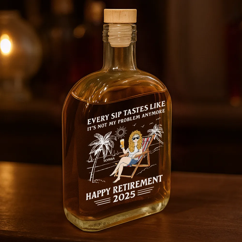Every Sip Tastes Like It's Not My Problem Anymore Retirement - Personalized Whiskey Bottle - Image 3