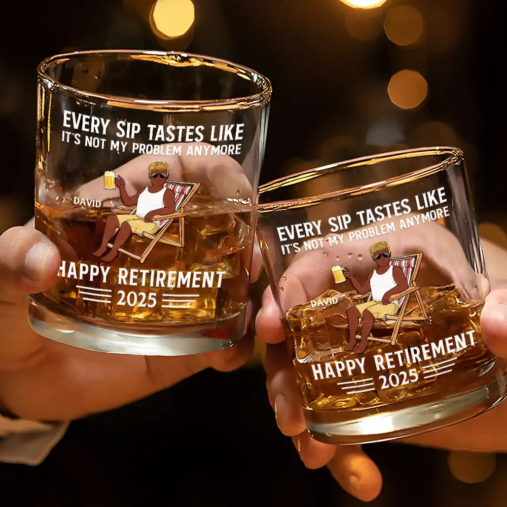 Every Sip Tastes Like It's Not My Problem Anymore Retirement - Personalized Whiskey Glass - Image 3