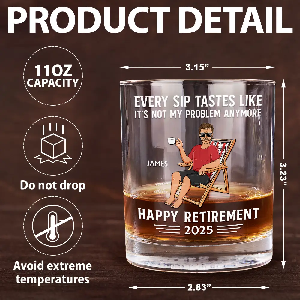 Every Sip Tastes Like It's Not My Problem Anymore Retirement - Personalized Whiskey Glass - Image 5