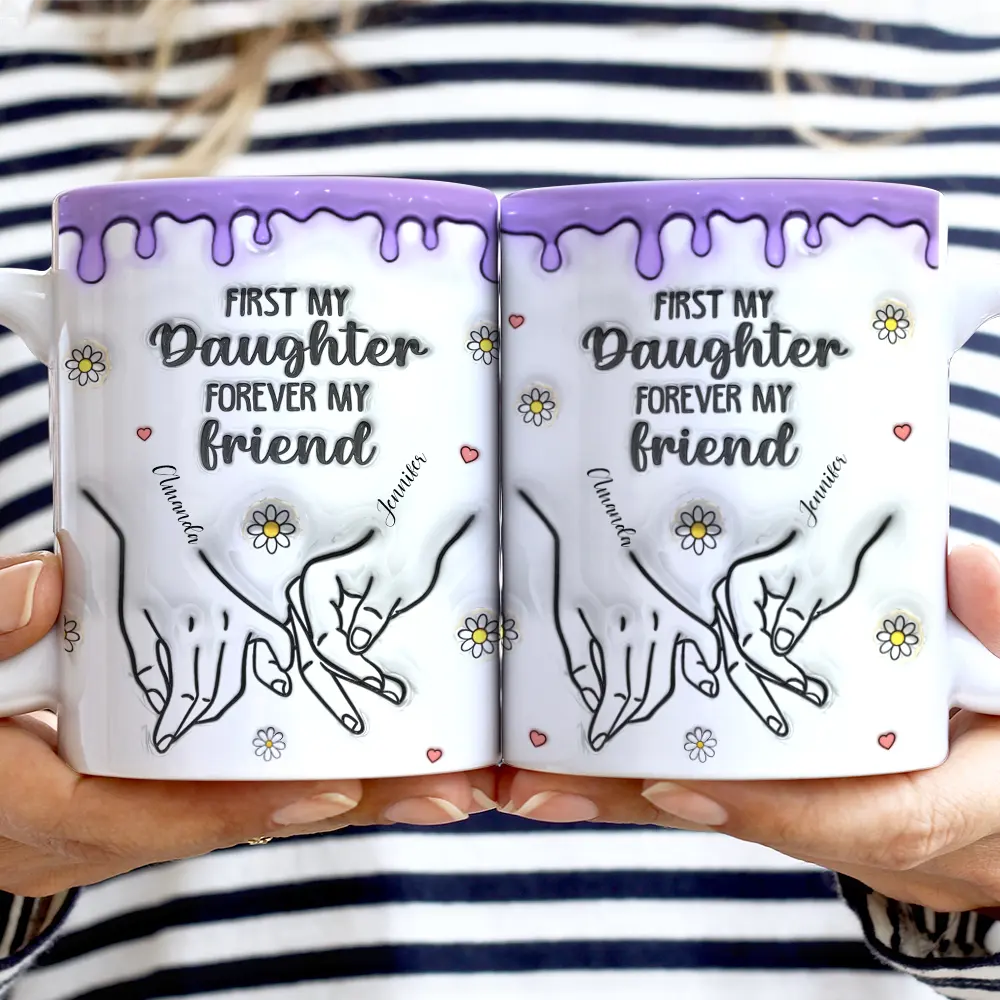 First My Daughter Forever My Friend Mother Daugher - 3D Inflated Effect Printed Mug, Personalized White Edge-to-Edge Mug - Image 2