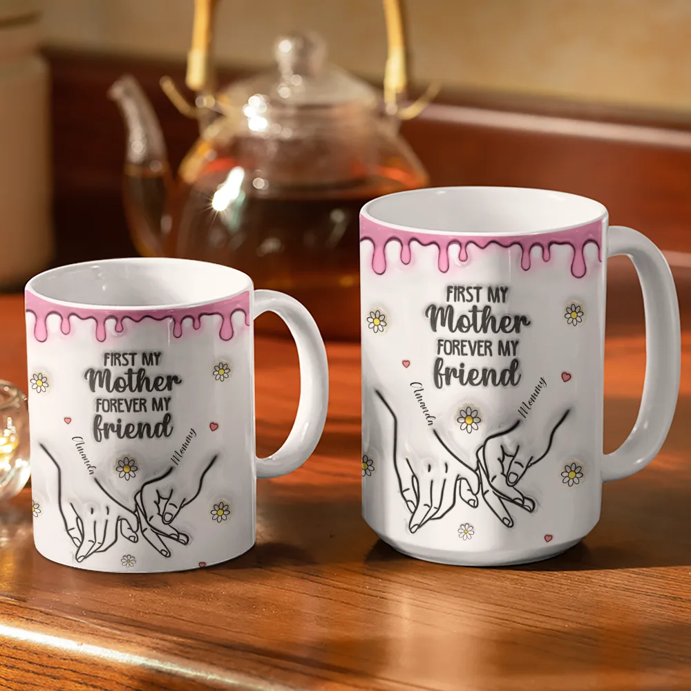 First My Daughter Forever My Friend Mother Daugher - 3D Inflated Effect Printed Mug, Personalized White Edge-to-Edge Mug - Image 3