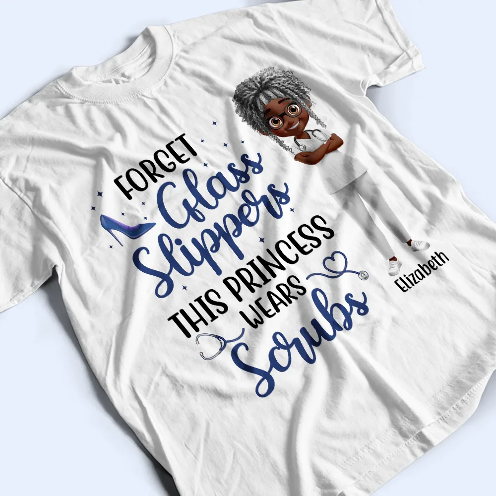 Forget Glass Slippers This Princess Wears Scrubs - Personalized T Shirt - Image 3