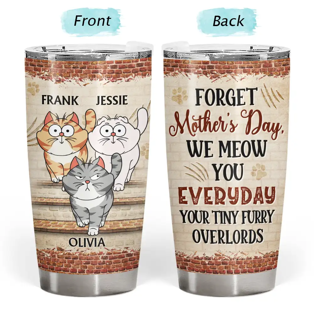 Forget Holiday We Meow You Everyday Your Tiny Furry Overlord Cat Mom Dad - Personalized Tumbler - Image 3