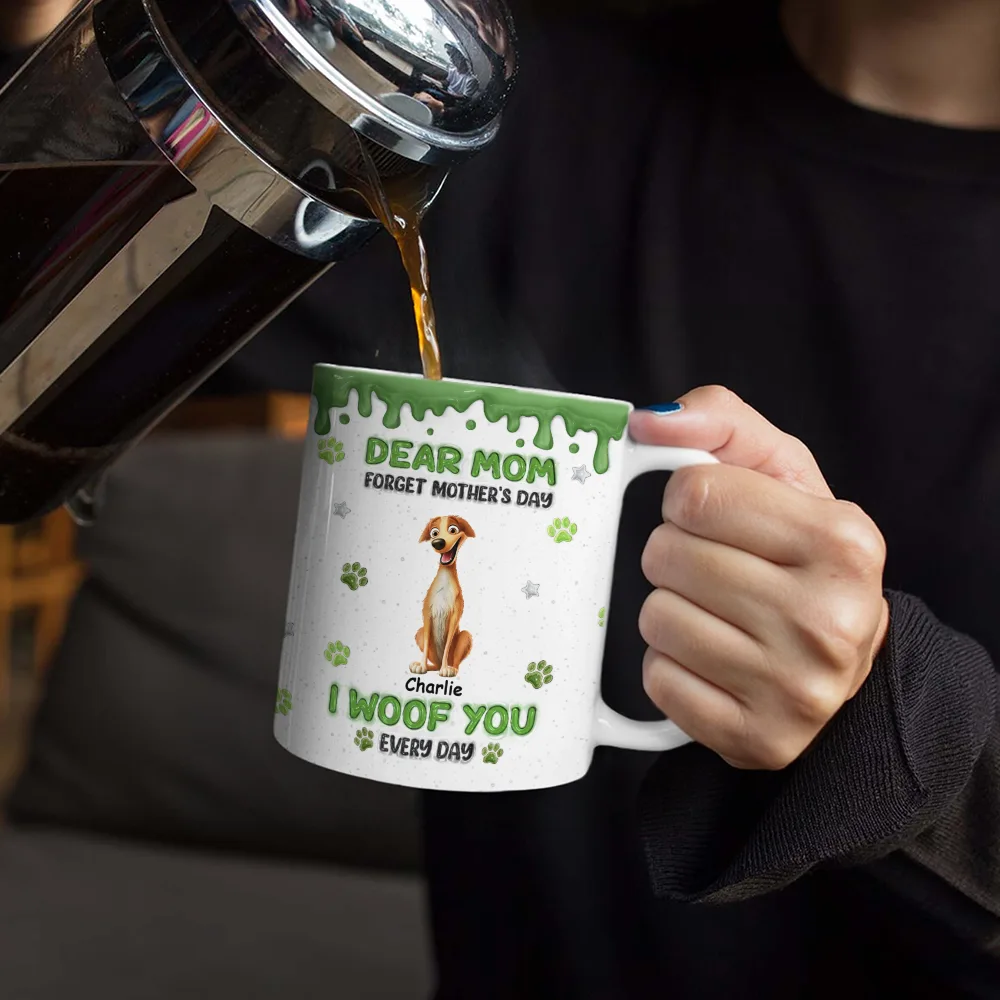 Forget Mother's Day We Woof You Everyday - Personalized White Edge-to-Edge Mug - Image 4