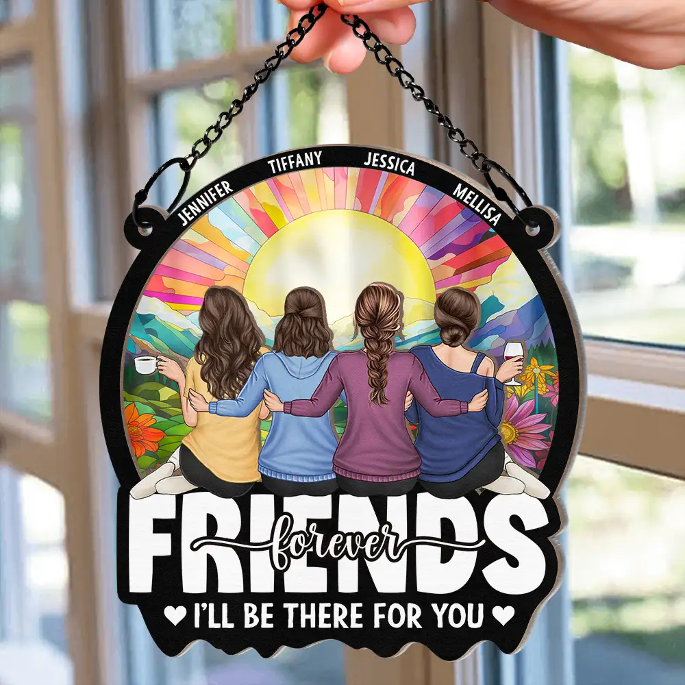 Friends I'll Be There For You - Personalized Window Hanging Suncatcher Ornament - Image 2