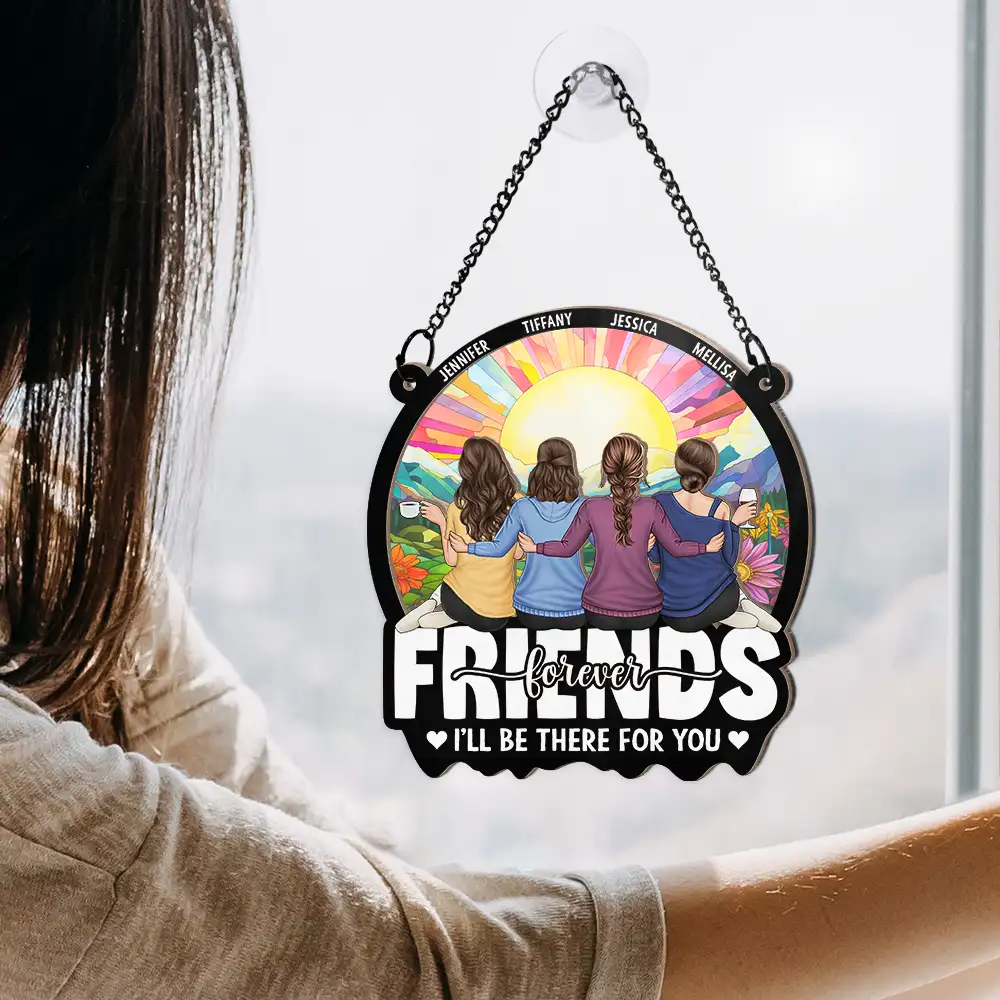 Friends I'll Be There For You - Personalized Window Hanging Suncatcher Ornament - Image 4