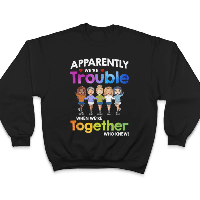 Friendship Trouble When We're Together - Gift For Besties - Personalized Custom T Shirt - Image 5