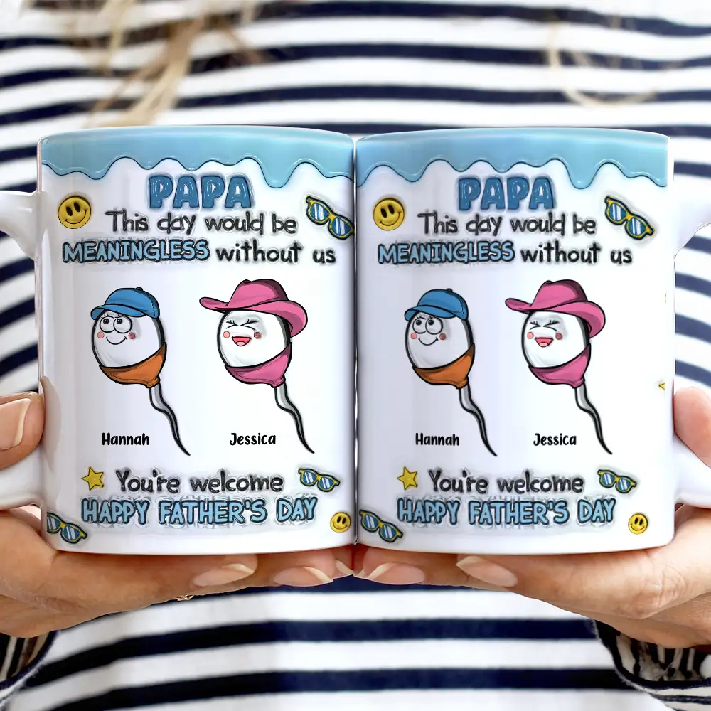 Fun Dad This Day Would Be Meaningless - 3D Inflated Effect Printed Mug, Personalized White Edge-to-Edge Mug - Image 2
