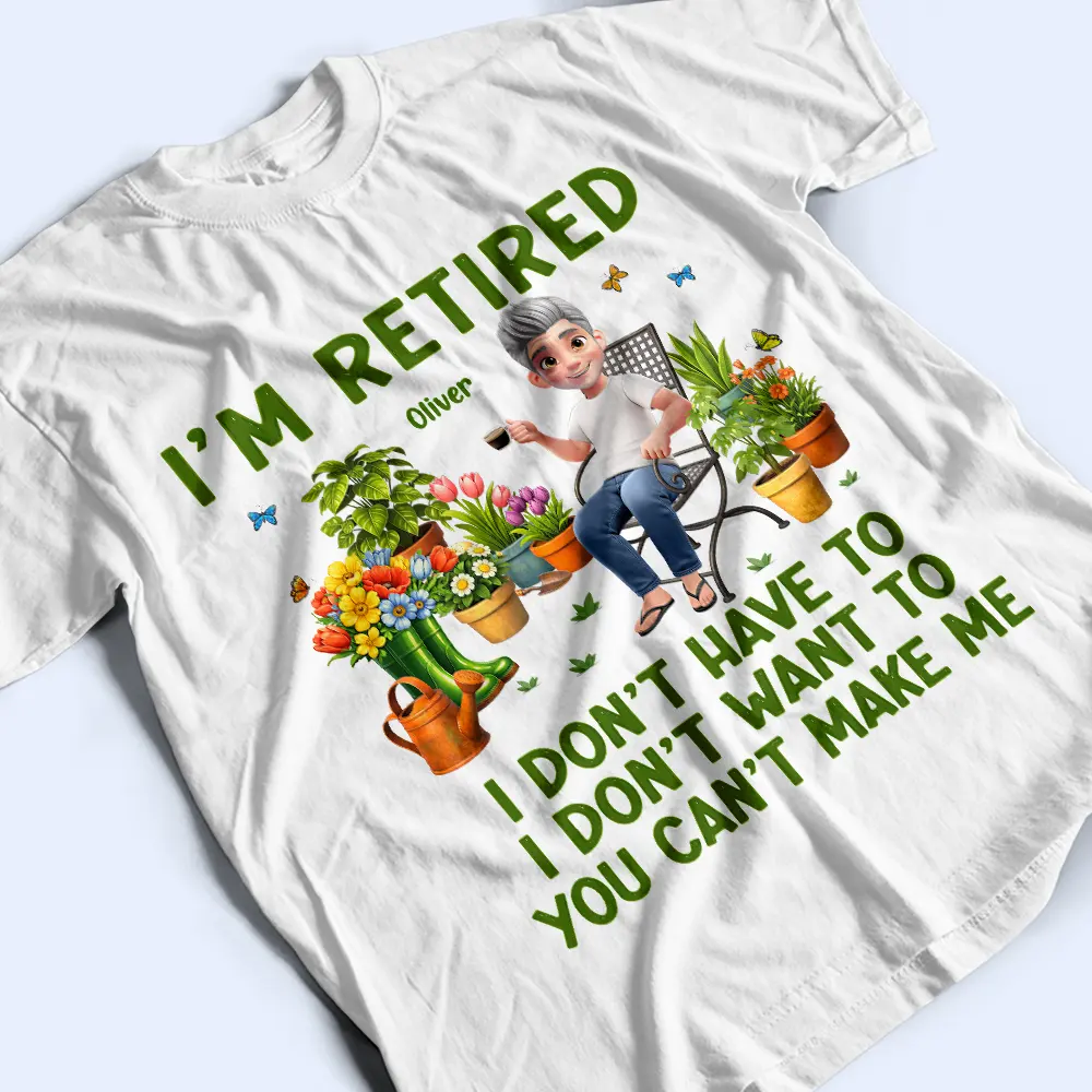Gardening I'm Retired I Don't Want To - Personalized T Shirt - Image 3