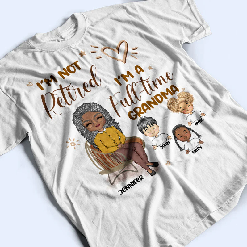 Grandma I'm Not Retired - Gift For Mother & Grandma - Personalized Custom T Shirt - Image 3