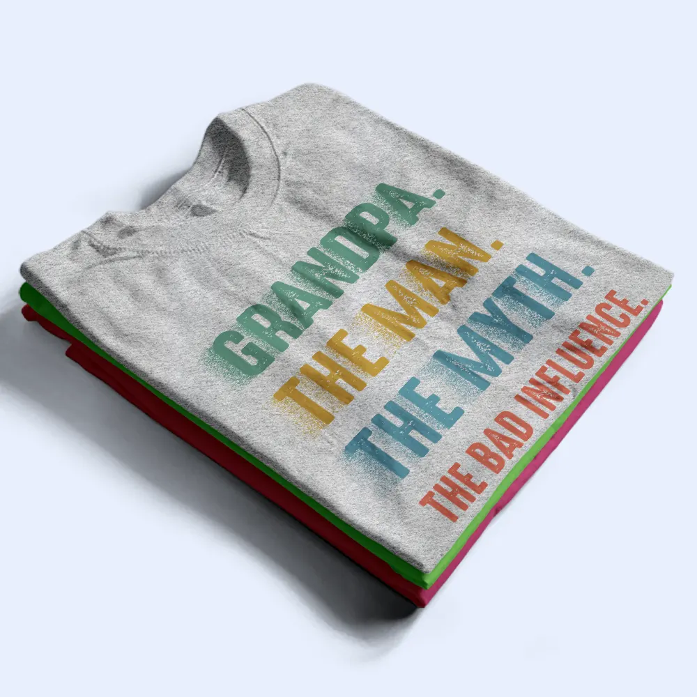 Grandpa Dad UnCle The Man The Myth The Bad Influence - Personalized T Shirt - Image 5