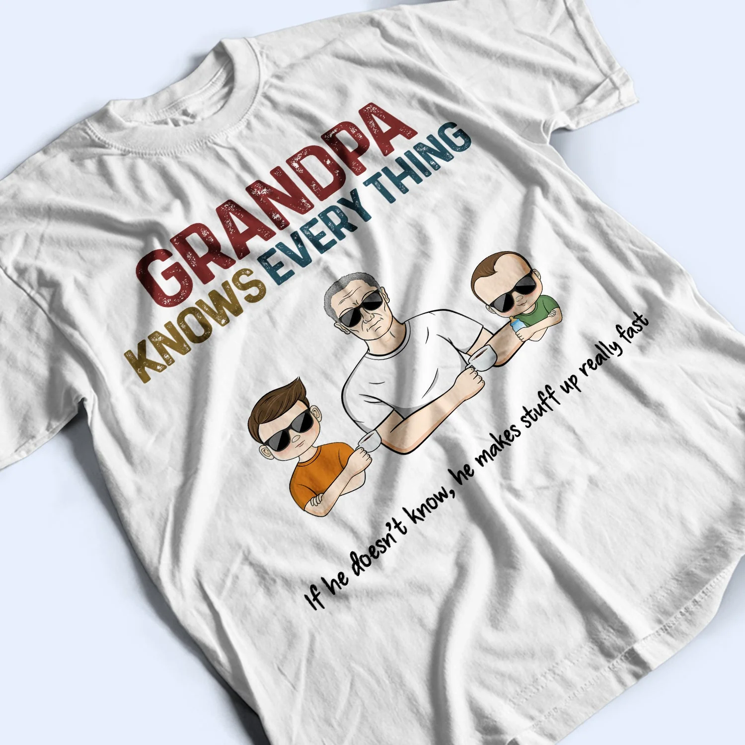 Grandpa Know Everything If He Doesn't - Gift For Father, Parents, Family, Grandparent, Grandfather - Personalized Custom T Shirt - Image 3