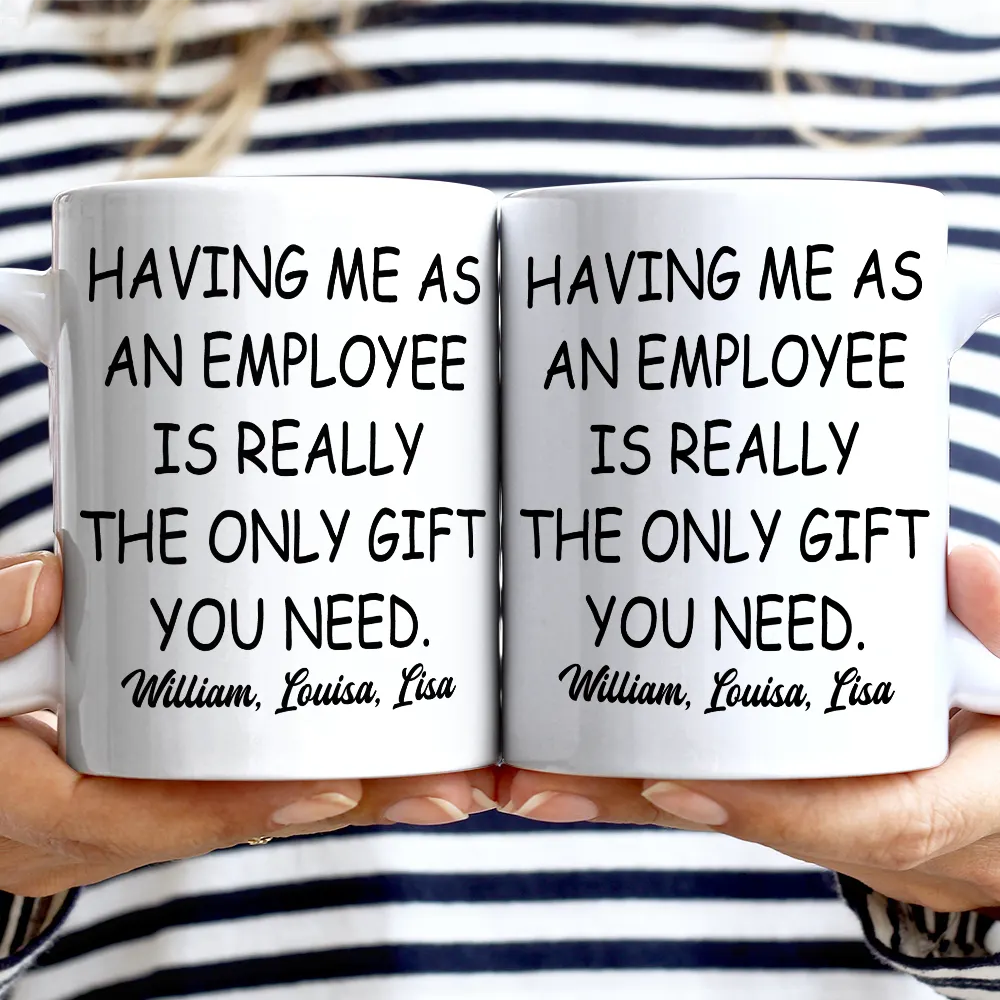 Having Us As Employees Is Really The Only Gift You Need - Personalized Mug - Image 2