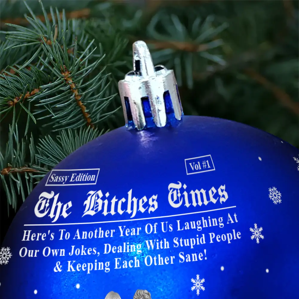 Here's To Another Year Of Us The Besties Times - Personalized Ball Ornament - Image 5