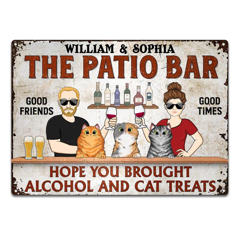 Hope You Brought Alcohol And Cat Treats Couple Husband Wife - Backyard Sign - Personalized Custom Classic Metal Signs