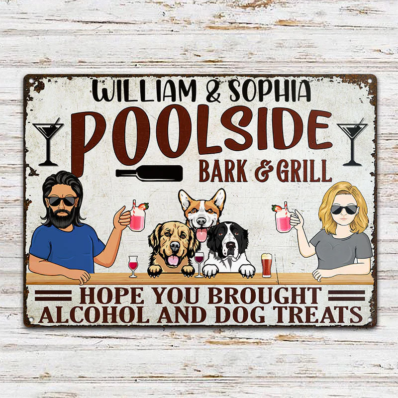 Hope You Brought Alcohol And Dog Treats - Poolside Bar And Grill - Personalized Custom Classic Metal Signs - Image 2