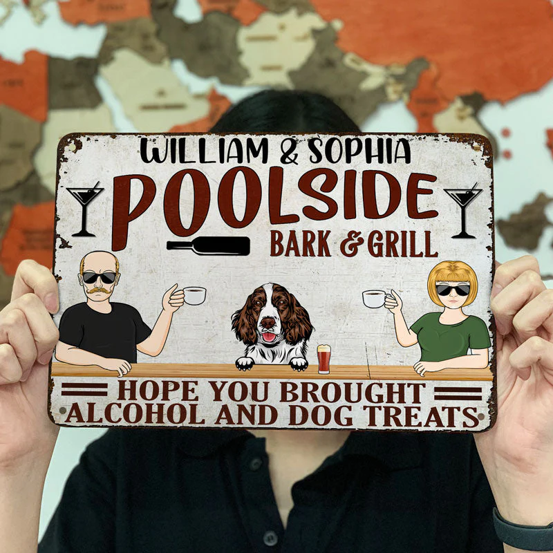 Hope You Brought Alcohol And Dog Treats - Poolside Bar And Grill - Personalized Custom Classic Metal Signs - Image 3